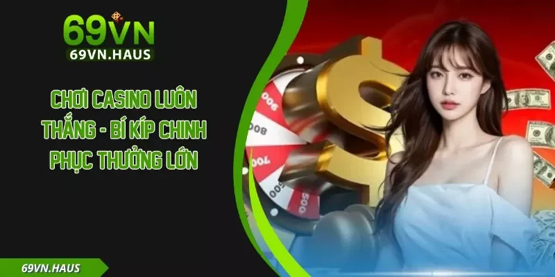 Chơi casino luôn thắng