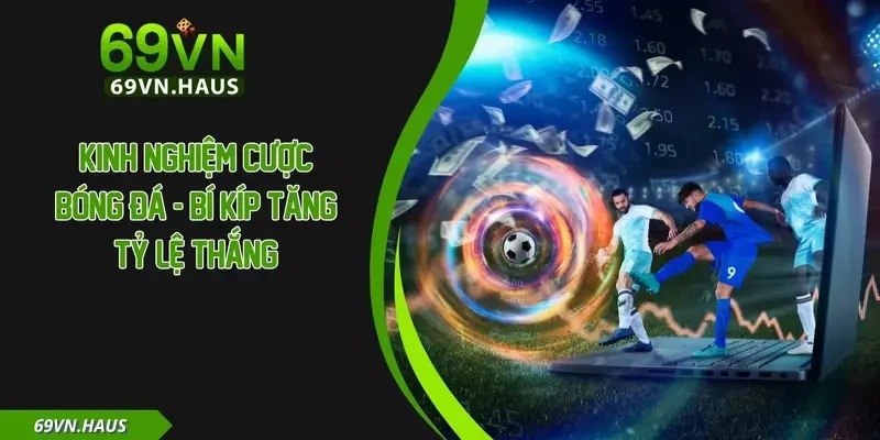 Kinh nghiệm cược bóng đá